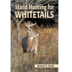 Smith Publications Stand Hunting For Whitetails By Richard P. Smith